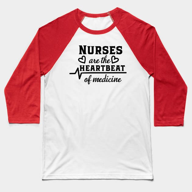 Nurses are the heartbeat of medicine Baseball T-Shirt by holidaystore